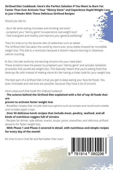 Sirtfood Diet Cookbook Burn Fat By Activating Your Skinny Gene And Jumpstart Your Weight Loss With Delicious Recipes Paperback Walmart Com Sirtfood Diet Cookbook Burn Fat By Activating Your Skinny Gene And Jumpstart Your Weight Loss With Delicious Recipes Paperback Walmart Com