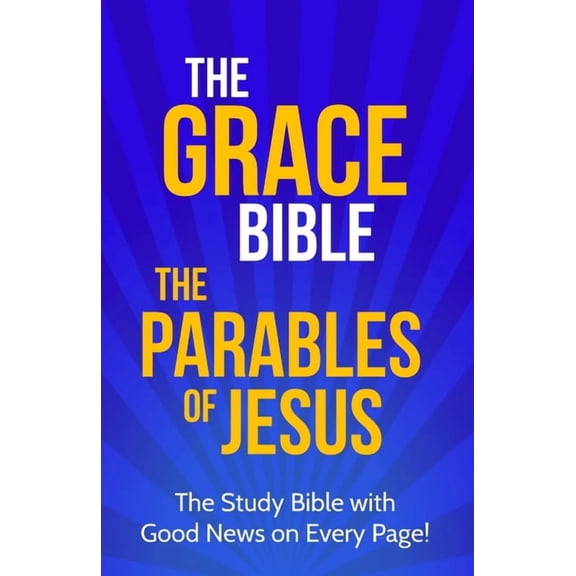 The Grace Bible The Grace Bible: The Parables of Jesus, (Paperback)