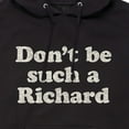thumbnail image 3 of Instant Message - Don't Be Such A Richard - Men's Pullover Hooded Fleece Sweatshirt, 3 of 6