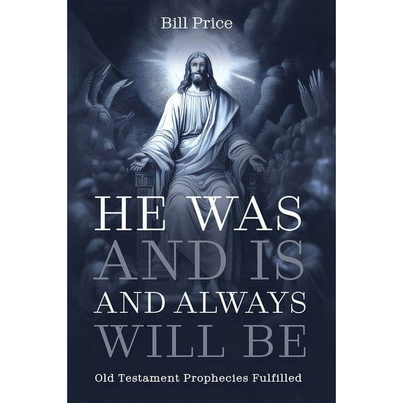 He Was and Is and Always Will Be, (Paperback)