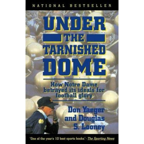 Pre-Owned Under The Tarnished Dome: How Notre Dame Betrayd Ideals For Football Glory Paperback