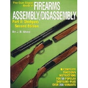 Gun Digest Book of Firearms Assembly/Disassembly: Part 5 Shotguns: The Gun Digest Book of Firearms Assembly/Disassembly Part V - Shotguns (Edition 2) (Paperback)
