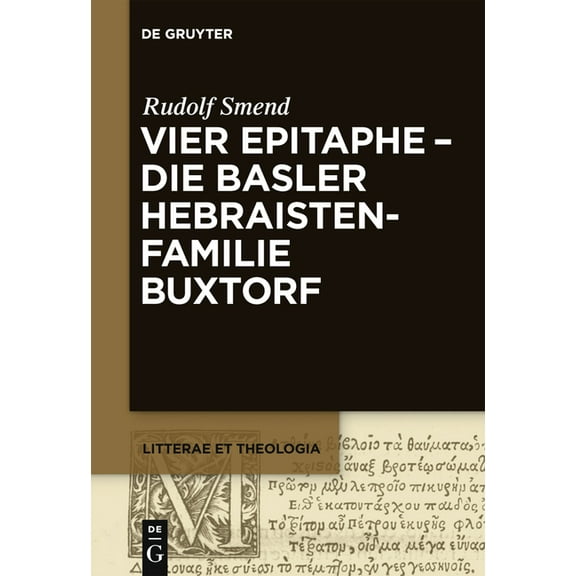 Litterae Et Theologia Vier Epitaphe - die Basler Hebraistenfamilie Buxtorf, Book 1, (Paperback)