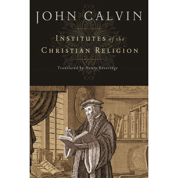 Institutes of the Christian Religion, (Hardcover)