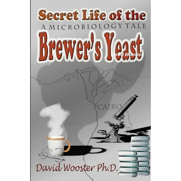 Secret Life of the Brewer's Yeast: A Microbiology Tale, (Paperback)