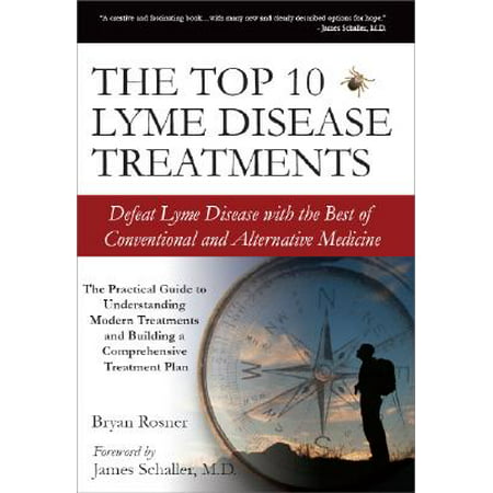 The Top 10 Lyme Disease Treatments : Defeat Lyme Disease with the Best of Conventional and Alternative (The Best Verruca Treatment)