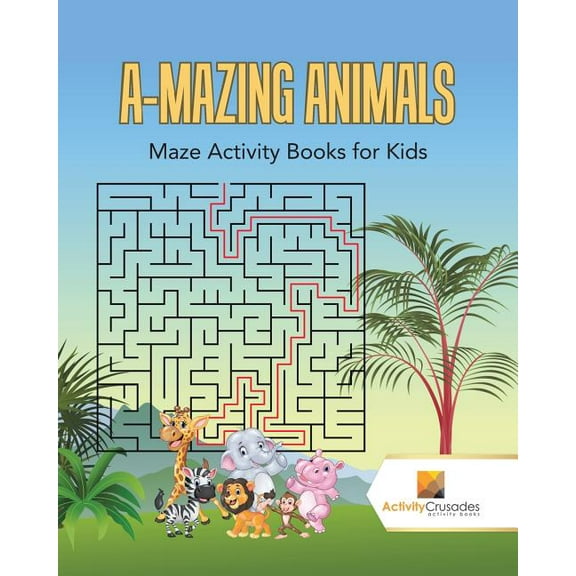 A-Mazing Animals: Maze Books for Kids, (Paperback)