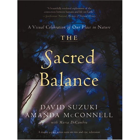 Pre-Owned The Sacred Balance: A Visual Celebration of Our Place in Nature (Paperback) 1553650654 9781553650652