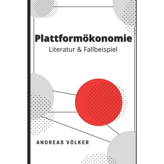Plattformökonomie: Literatur & Fallbeispiel (Paperback)