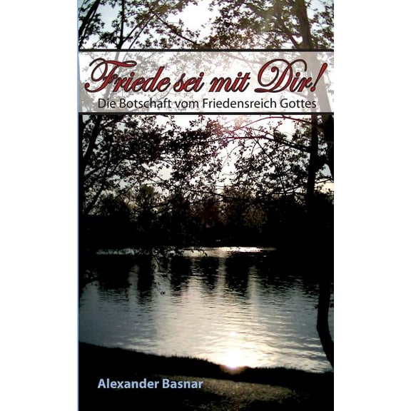 Friede sei mit Dir!: Die Botschaft vom Friedensreich Gottes, (Paperback)