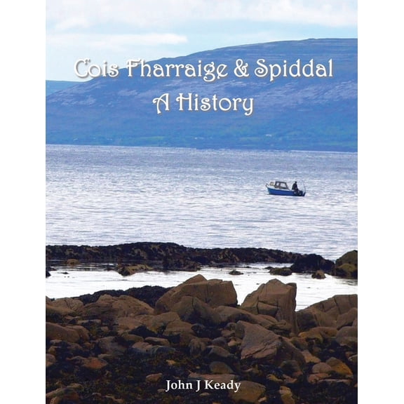 Cois Fharraige & Spiddal: A History, (Paperback)