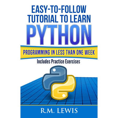 Easy-To-Follow Tutorial To Learn Python Programming In Less Than One Week -