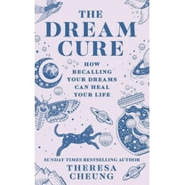 The Dream Cure: How Recalling Your Dreams Can Heal Your Life, (Paperback)