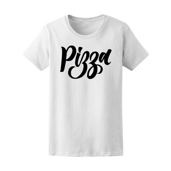 Cool Pizza Lovers Quote Tee Women's -Image by Shutterstock