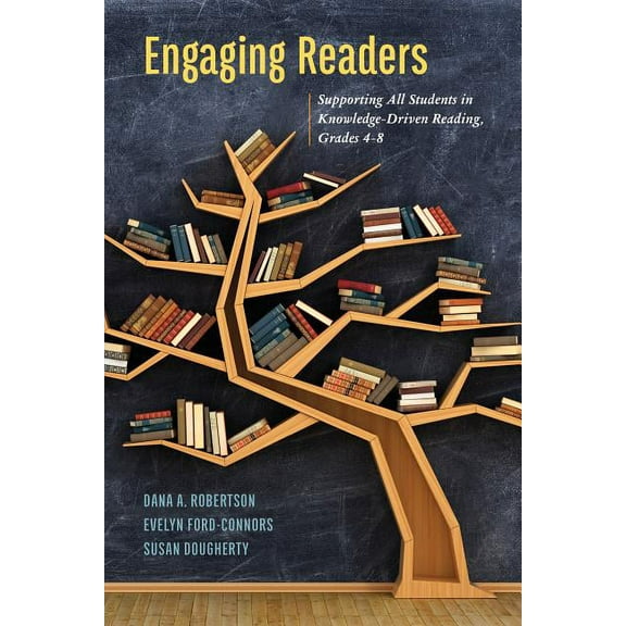 Engaging Readers: Supporting All Students in Knowledge-Driven Reading, Grades 4-8, (Hardcover)
