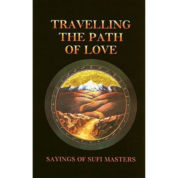 Travelling the Path of Love : Sayings of Sufi Masters (Paperback)