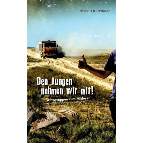 Den Jungen nehmen wir mit! : Autostoppen zum Mitlesen (Paperback)