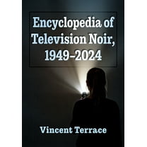 Encyclopedia of Television Noir, 1949-2024, (Paperback)