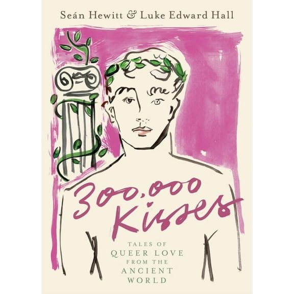 300,000 Kisses: Tales of Queer Love from the Ancient World, (Hardcover)