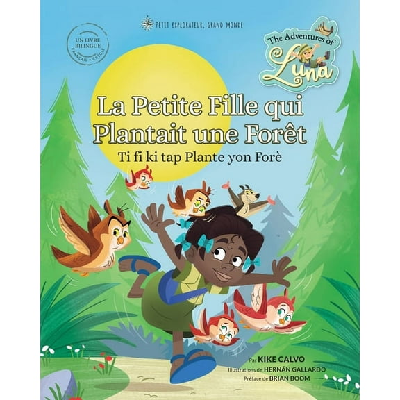 Ti fi ki tap Plante yon ForÃ¨ - La Petite Fille qui Plantait une ForÃªt (Livre Bilingue FranÃ§ais) - CrÃ©ole): The Adventure, (Paperback)