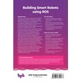 thumbnail image 2 of Building Smart Robots Using Ros: Design, Build, Simulate, Prototype and Control Smart Robots Using Ros, Machine Learning and React Native Platform (Paperback), 2 of 2