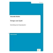 Design zum Spa : Entwicklung eines Funsportgertes (Paperback)