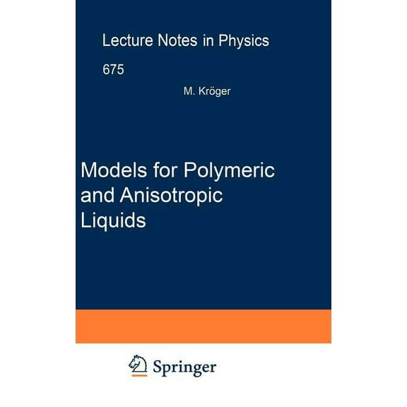 Lecture Notes in Physics Models for Polymeric and Anisotropic Liquids, Book 675, (Hardcover)