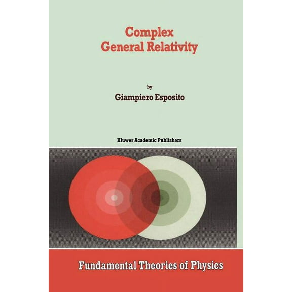 Fundamental Theories of Physics Complex General Relativity, Book 69, (Paperback)