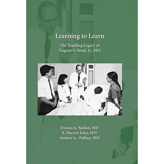 Pre-Owned Learning to Learn: The Teaching Legacy of Eugene A. Stead, Jr., M.D., 9781594608414, 1594608415, Hardcover, 1 edition