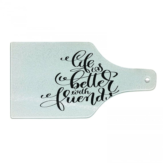 Best Friend Cutting Board, Life is Better with Friends Typography in a Monochrome Design, Decorative Tempered Glass Cutting and Serving Board, in 3 Sizes, by Ambesonne