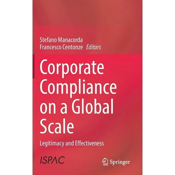 Corporate Compliance on a Global Scale: Legitimacy and Effectiveness, (Hardcover)