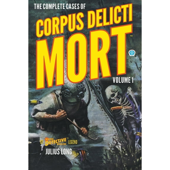 Dime Detective Library: The Complete Cases of Corpus Delicti Mort, Volume 1 (Paperback)