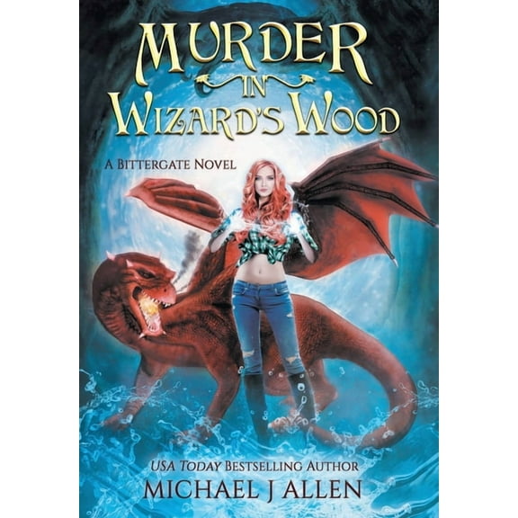 Bittergate Murder in Wizard's Wood: A Modern High Fantasy Adventure, Book 1, (Hardcover)