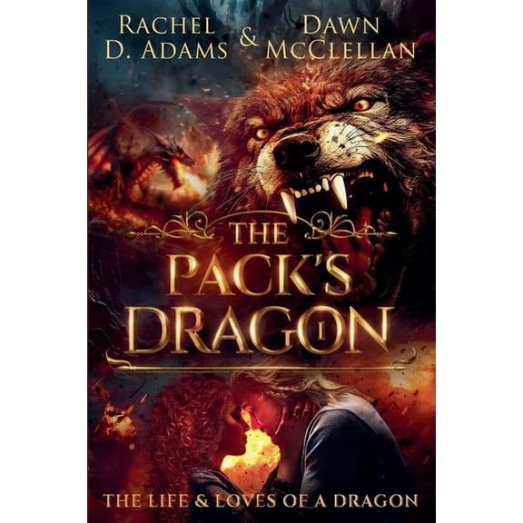 The Life & Loves of a Dragon The Pack's Dragon, Book 1, (Paperback)