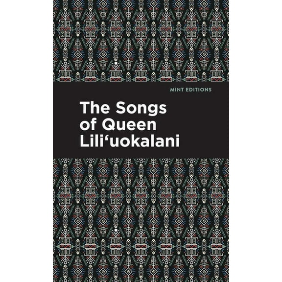 Mint Editions (Music and Performance Lit The Songs of Queen Lili'uokalani, (Paperback)