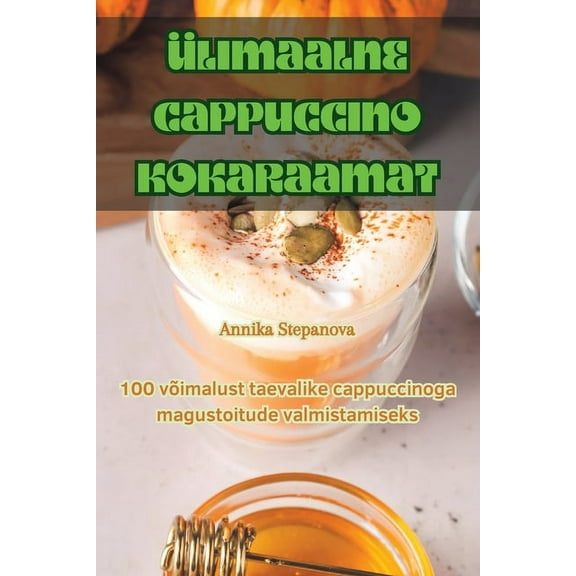 Ülimaalne Cappuccino Kokaraamat, (Paperback)