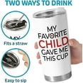 thumbnail image 3 of My Favorite Child Gave Me This Cup 20Oz Coffee Insulated Tumbler, Mothers Day Birthday Gifts For Mom Grandma Wife From Daughter Son Kids, Birthday Presents For Mother Wife, New Mom Gifts, 3 of 6