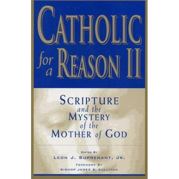 Pre-Owned Catholic for a Reason II: Scripture and the Mystery of the Mother of God (Paperback) 0966322371 9780966322378