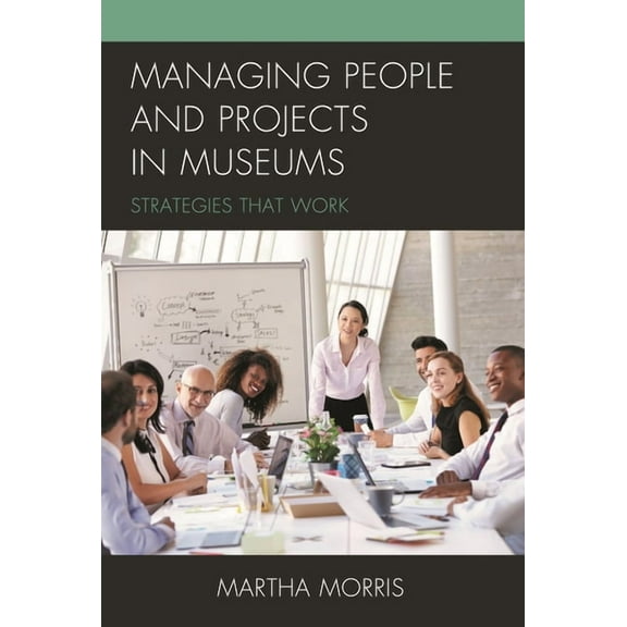 American Association for State and Local Managing People and Projects in Museums: Strategies That Work, (Hardcover)