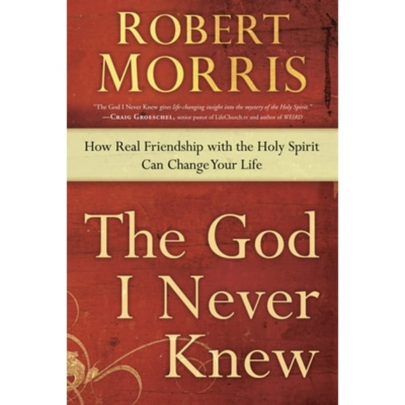 Pre-Owned The God I Never Knew: How Real Friendship with the Holy Spirit Can Change your Life (Paperback 9780307729729) by Robert Morris
