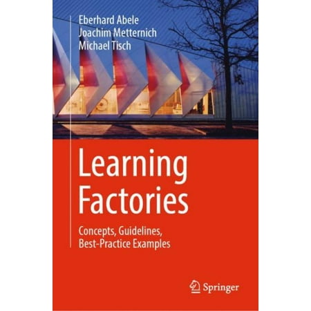 Learning Factories : Concepts, Guidelines, Best-Practice