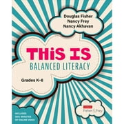 Pre-Owned This Is Balanced Literacy, Grades K-6 (Paperback 9781544360942) by Douglas Fisher, Nancy Frey, Nancy Akhavan