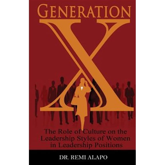 Pre-Owned Generation X: The Role of Culture on the Leadership Styles of Women in Leadership Positions
