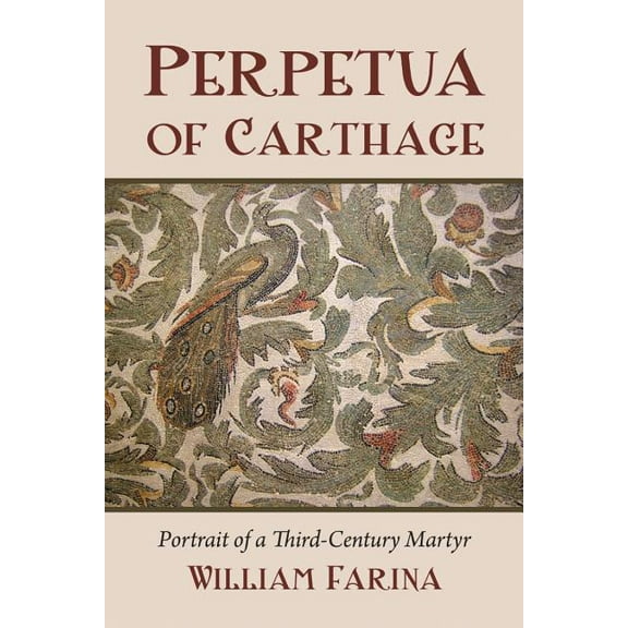 Perpetua of Carthage: Portrait of a Third-Century Martyr (Paperback)