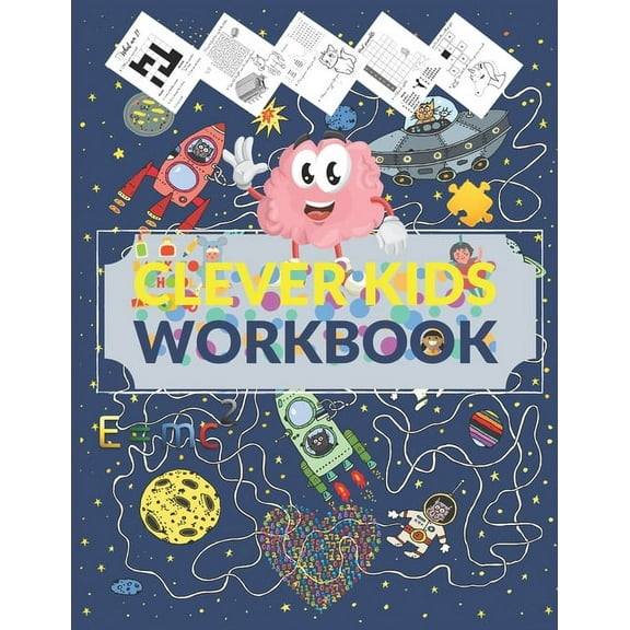 Clever Kids Workbook: Fun brain games full of Mazes, Puzzles, Word Search, Connect the Dote, Coloring Section... Awesome gift for ages 6 & up, Activity Book & Brain Games For Kids of all ages, Math Pu