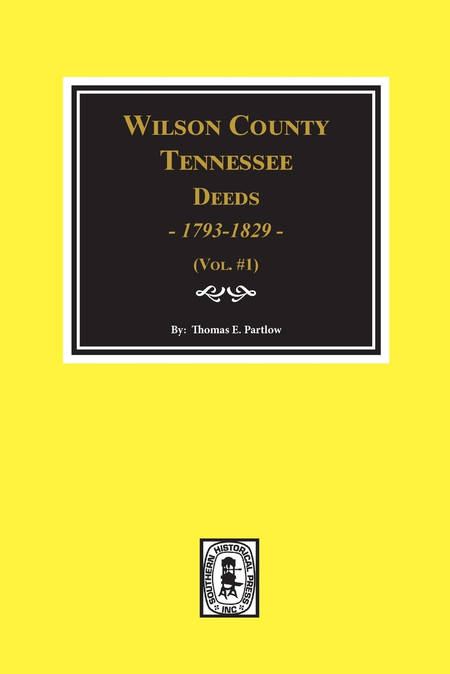 Wilson County, Tennessee Deed Books, 17931829. Volume 1 (Paperback