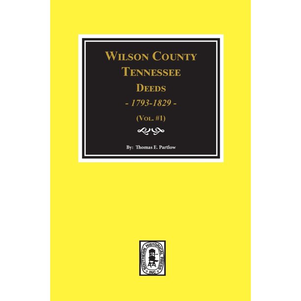 Wilson County, Tennessee Deed Books, 17931829. Volume 1 (Paperback