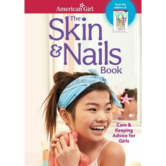 American Girl® Wellbeing: The Skin & Nails Book : Care & Keeping Advice for Girls (Paperback)