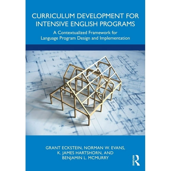 Curriculum Development for Intensive English Programs: A Contextualized Framework for Language Program Design and Implem, (Paperback)