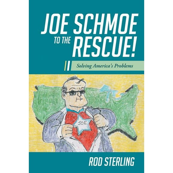 Joe Schmoe to the Rescue!: Solving America's Problems, (Paperback)